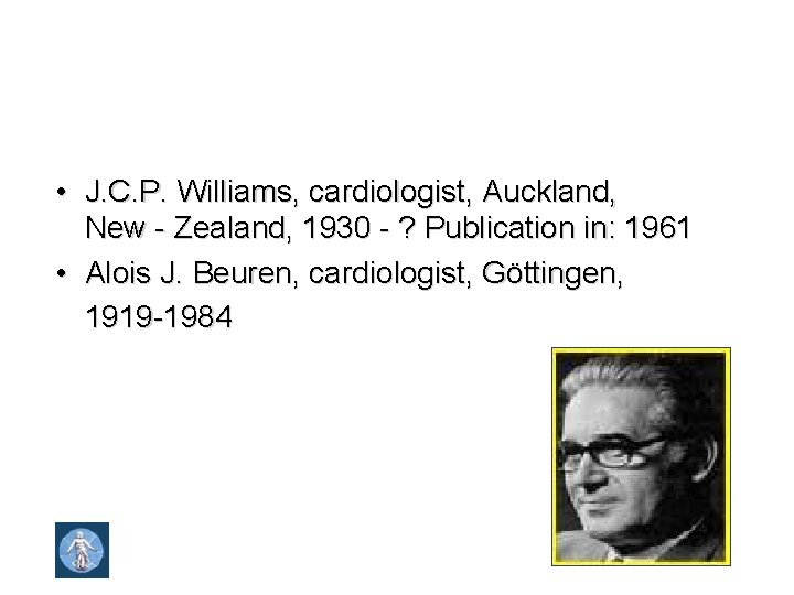  • J. C. P. Williams, cardiologist, Auckland, New - Zealand, 1930 - ?