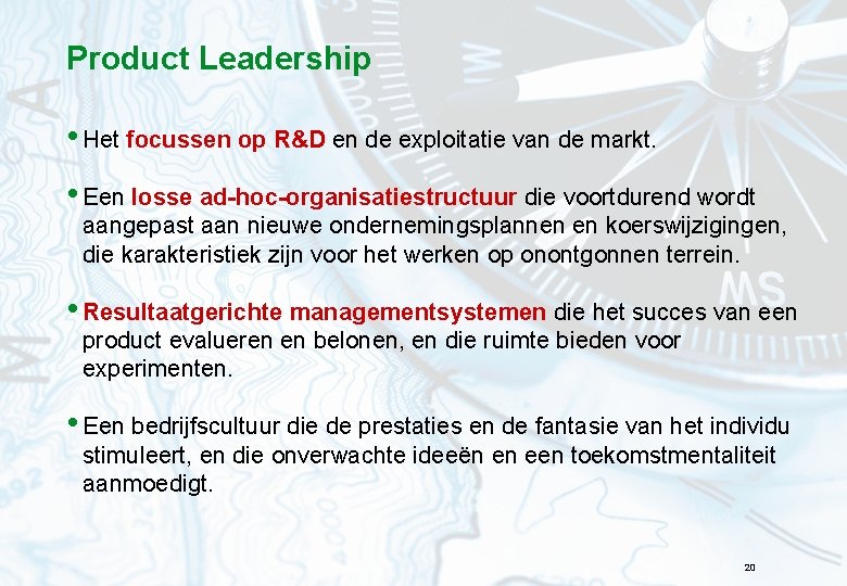 Product Leadership • Het focussen op R&D en de exploitatie van de markt. •