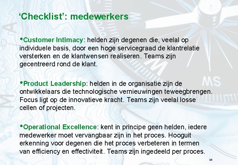 ‘Checklist’: medewerkers • Customer Intimacy: helden zijn degenen die, veelal op individuele basis, door