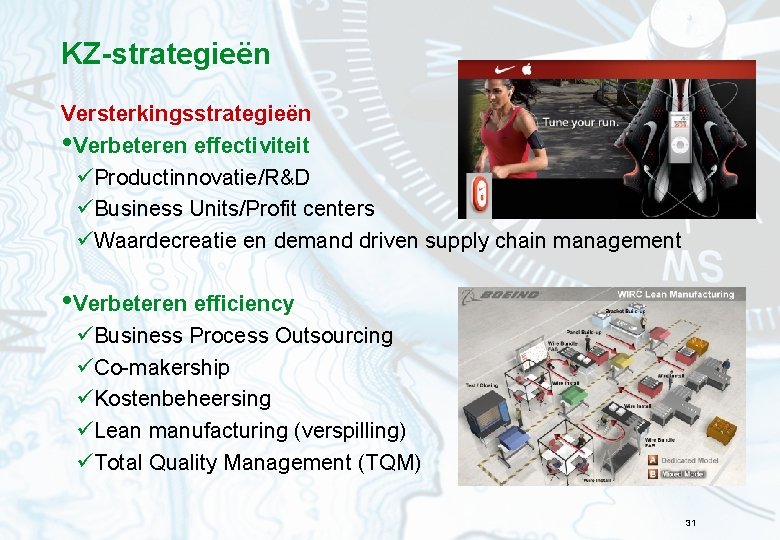 KZ-strategieën Versterkingsstrategieën • Verbeteren effectiviteit üProductinnovatie/R&D üBusiness Units/Profit centers üWaardecreatie en demand driven supply