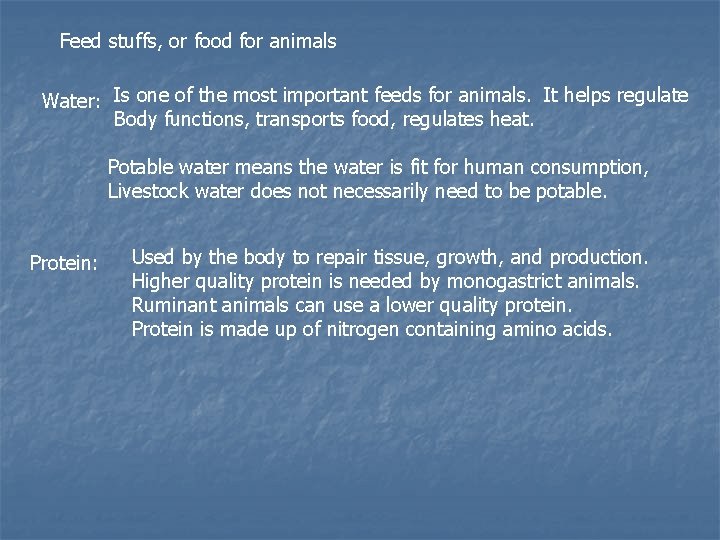 Feed stuffs, or food for animals Water: Is one of the most important feeds