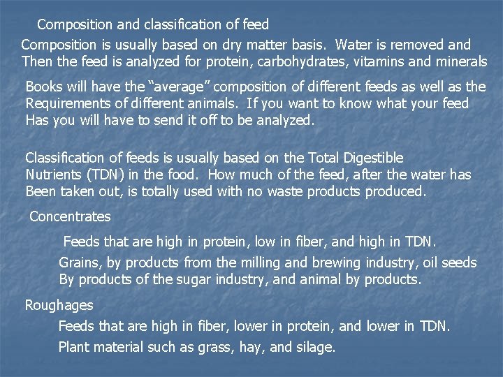 Composition and classification of feed Composition is usually based on dry matter basis. Water