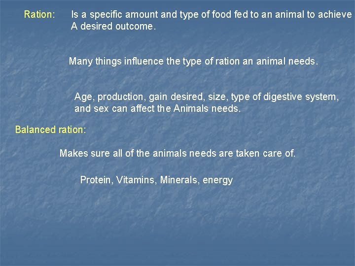 Ration: Is a specific amount and type of food fed to an animal to