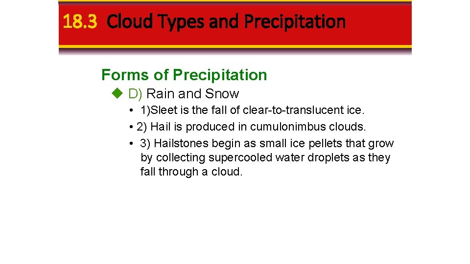 18. 3 Cloud Types and Precipitation Forms of Precipitation D) Rain and Snow •