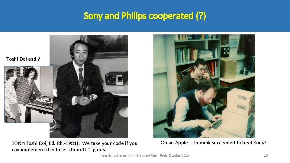 Sony and Philips cooperated (? ) Toshi Doi and ? Toshitada Doi, 1981 SONY(Toshi