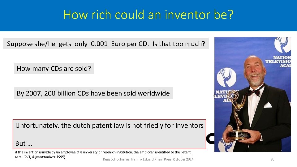 How rich could an inventor be? Suppose she/he gets only 0. 001 Euro per