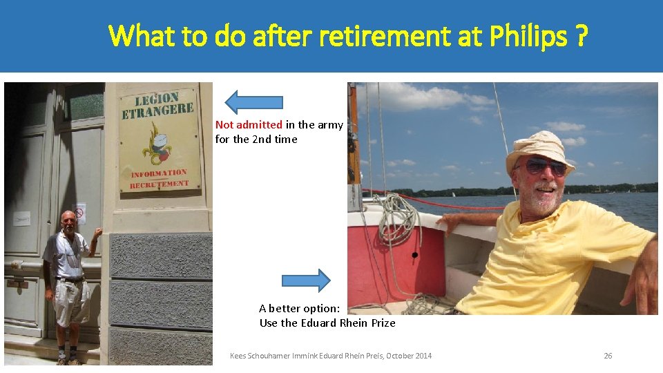 What to do after retirement at Philips ? Not admitted in the army for