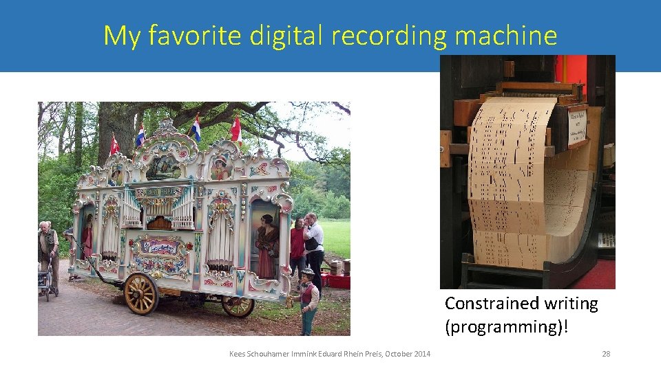 My favorite digital recording machine Constrained writing (programming)! Kees Schouhamer Immink Eduard Rhein Preis,