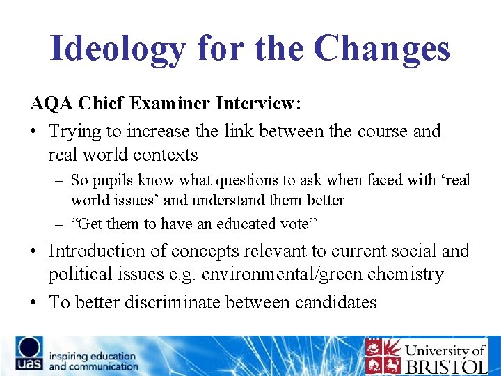 Ideology for the Changes AQA Chief Examiner Interview: • Trying to increase the link