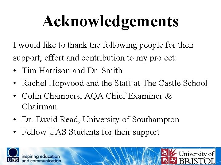 Acknowledgements I would like to thank the following people for their support, effort and