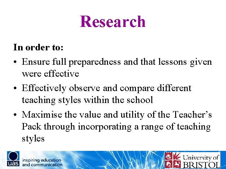 Research In order to: • Ensure full preparedness and that lessons given were effective