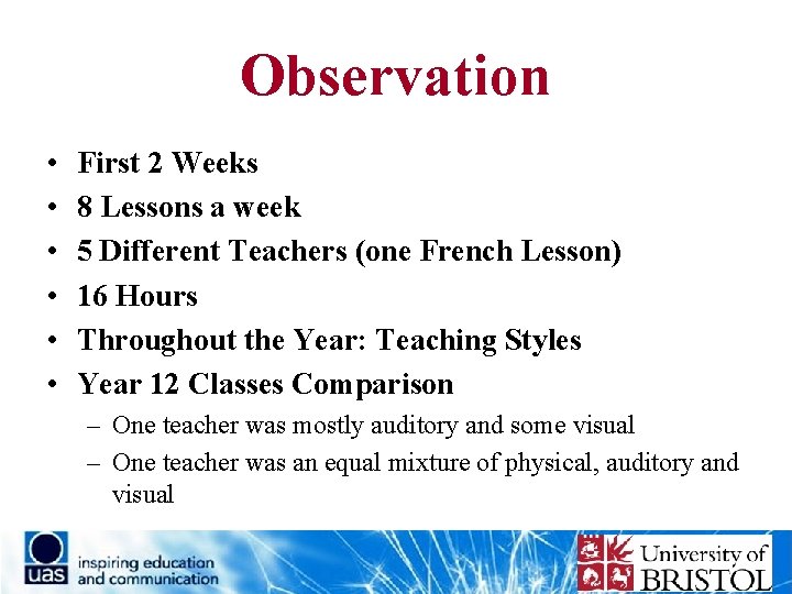 Observation • • • First 2 Weeks 8 Lessons a week 5 Different Teachers