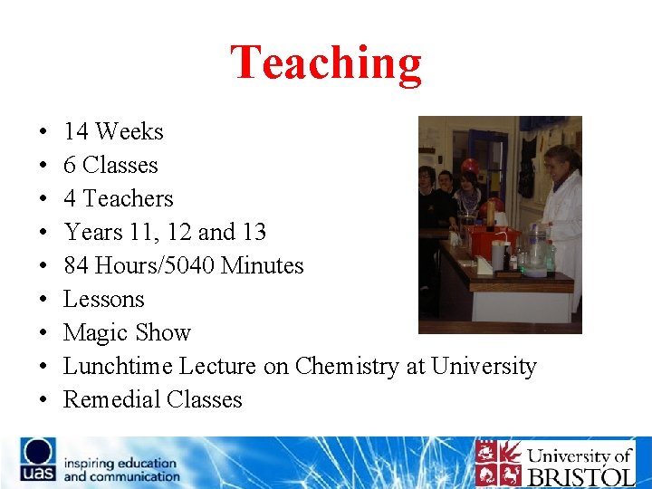 Teaching • • • 14 Weeks 6 Classes 4 Teachers Years 11, 12 and