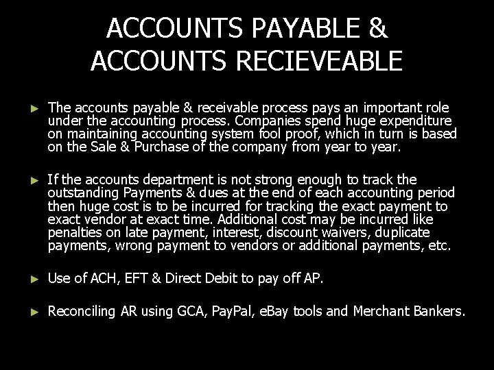 ACCOUNTS PAYABLE & ACCOUNTS RECIEVEABLE ► The accounts payable & receivable process pays an