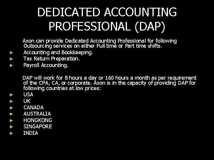 DEDICATED ACCOUNTING PROFESSIONAL (DAP) Axon can provide Dedicated Accounting Professional for following Outsourcing services