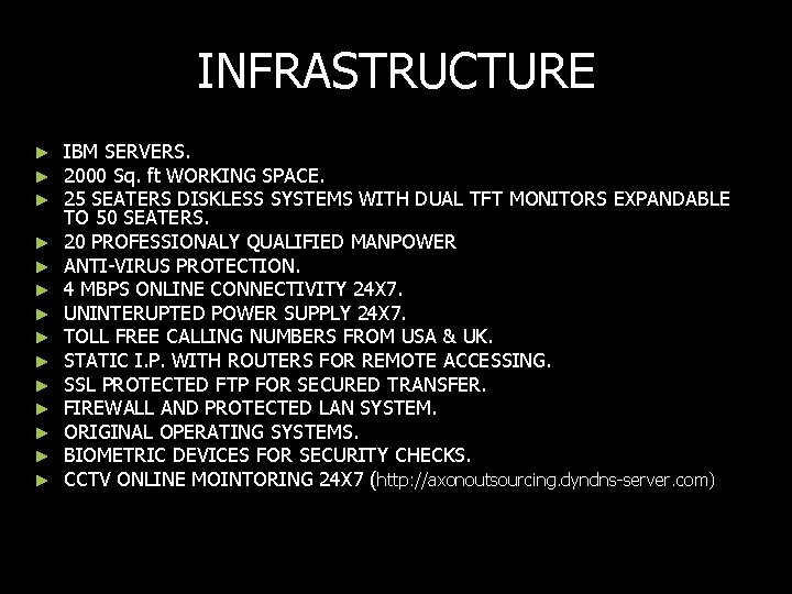INFRASTRUCTURE ► ► ► ► IBM SERVERS. 2000 Sq. ft WORKING SPACE. 25 SEATERS