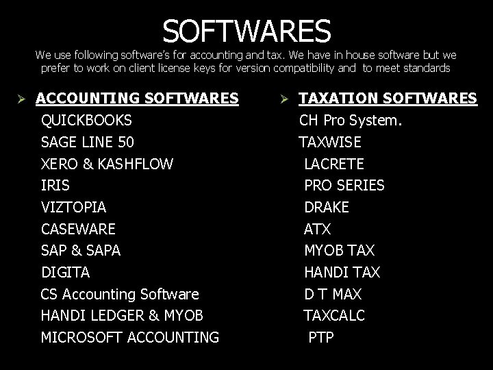 SOFTWARES We use following software’s for accounting and tax. We have in house software