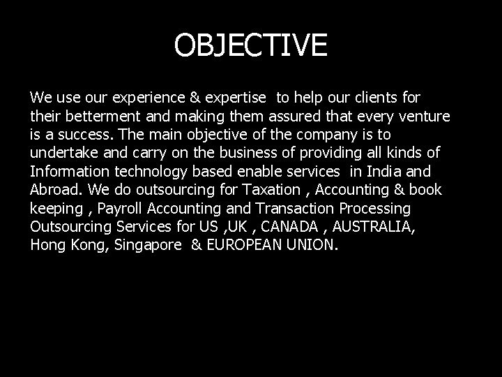 OBJECTIVE We use our experience & expertise to help our clients for their betterment