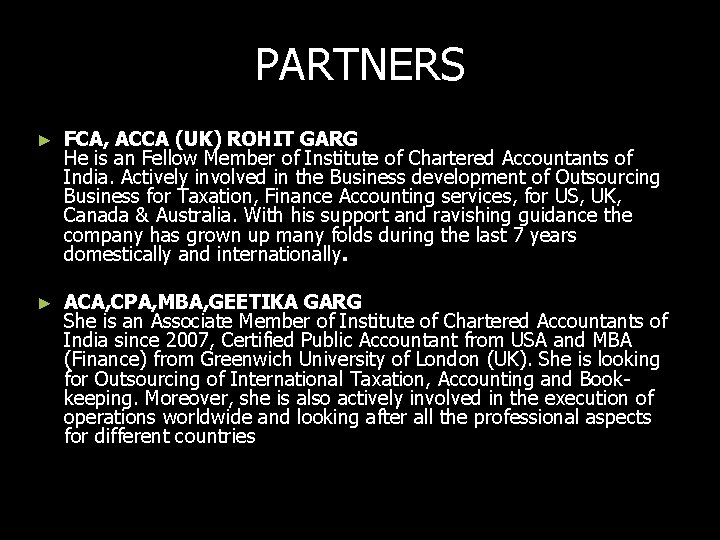 PARTNERS ► FCA, ACCA (UK) ROHIT GARG He is an Fellow Member of Institute