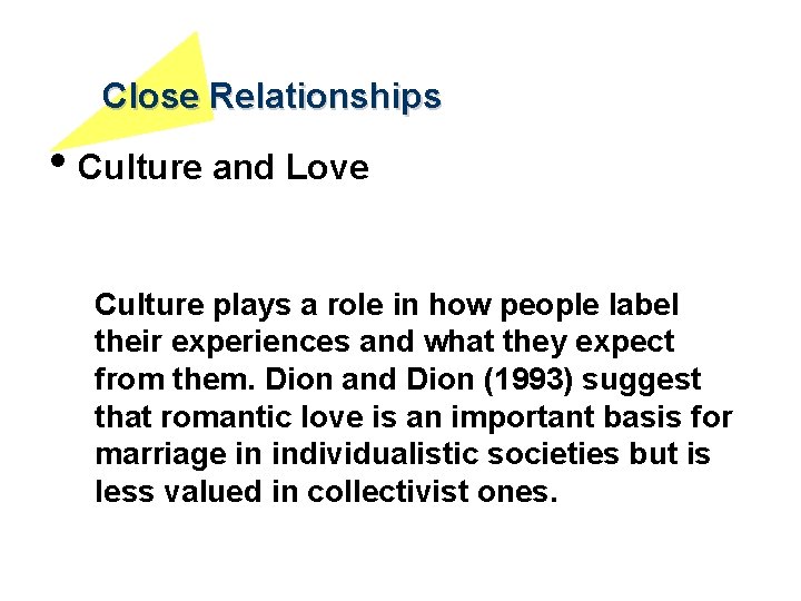 Close Relationships • Culture and Love Culture plays a role in how people label