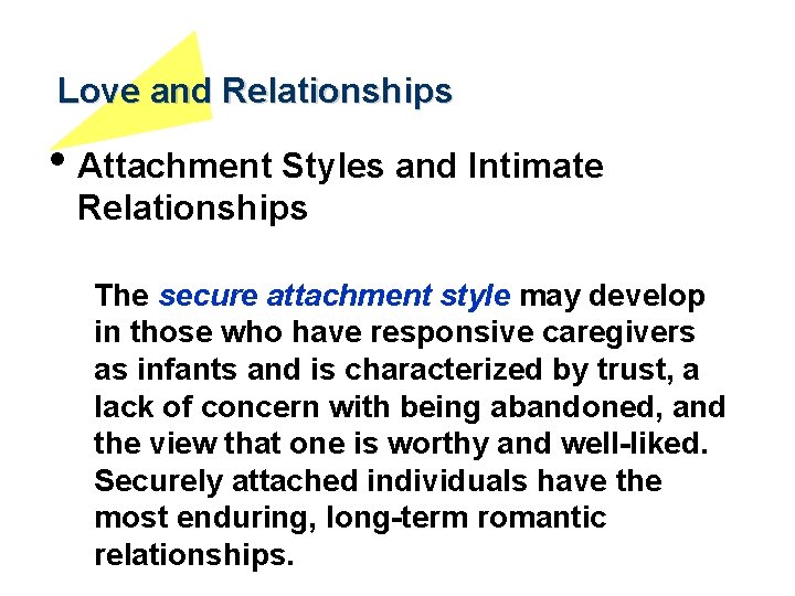 Love and Relationships • Attachment Styles and Intimate Relationships The secure attachment style may