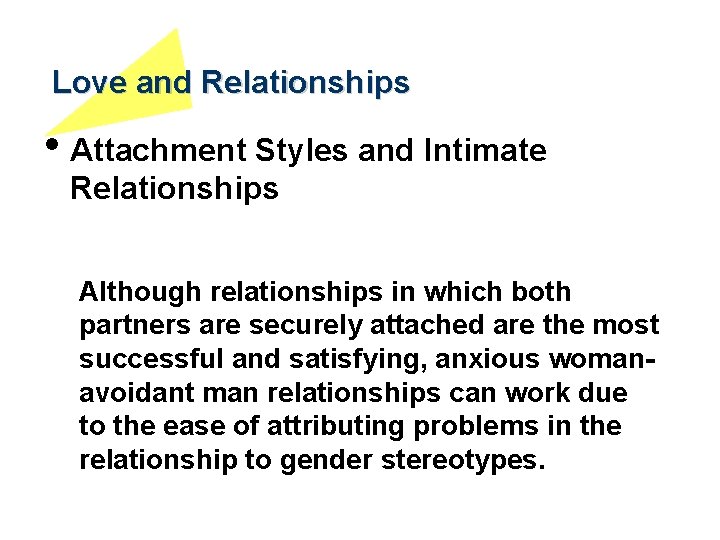 Love and Relationships • Attachment Styles and Intimate Relationships Although relationships in which both