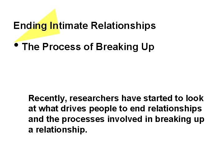Ending Intimate Relationships • The Process of Breaking Up Recently, researchers have started to