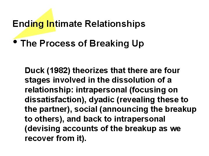 Ending Intimate Relationships • The Process of Breaking Up Duck (1982) theorizes that there
