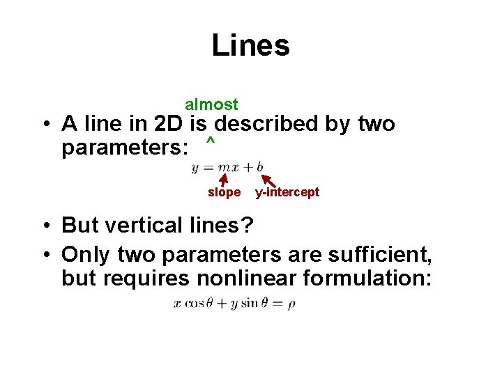 Lines almost • A line in 2 D is described by two parameters: ^