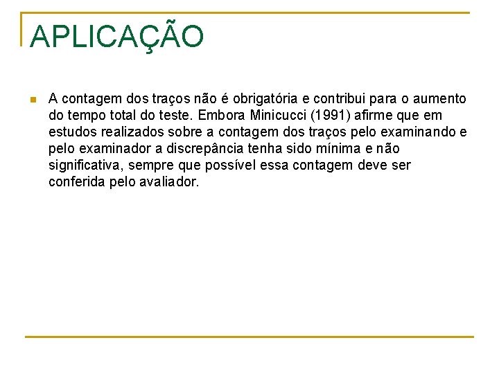 APLICAÇÃO n A contagem dos traços não é obrigatória e contribui para o aumento