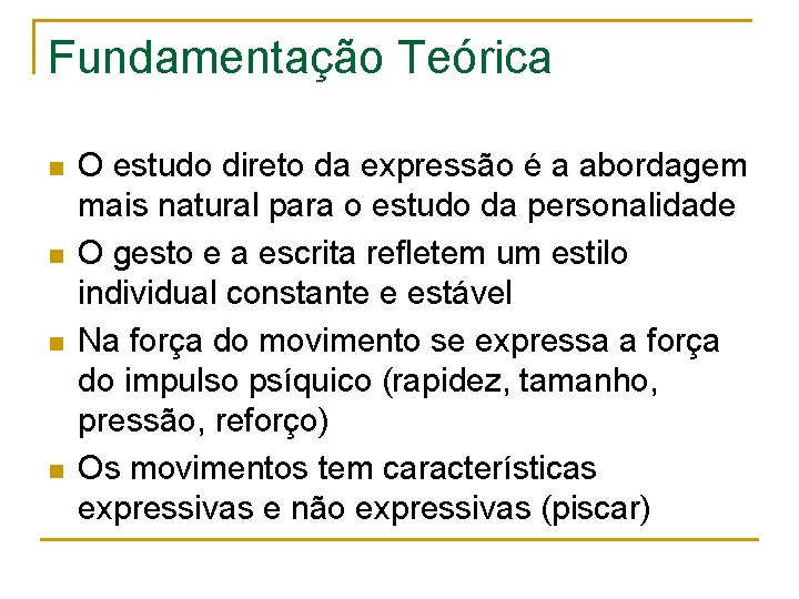 Fundamentação Teórica n n O estudo direto da expressão é a abordagem mais natural