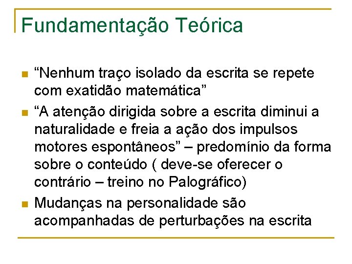 Fundamentação Teórica n n n “Nenhum traço isolado da escrita se repete com exatidão