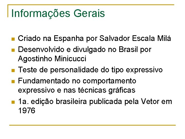 Informações Gerais n n n Criado na Espanha por Salvador Escala Milá Desenvolvido e