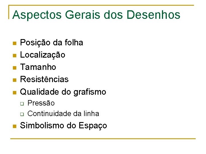 Aspectos Gerais dos Desenhos n n n Posição da folha Localização Tamanho Resistências Qualidade