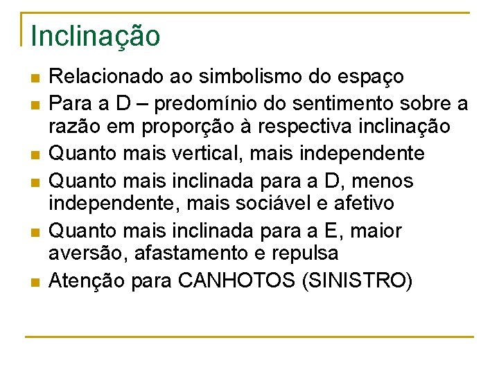 Inclinação n n n Relacionado ao simbolismo do espaço Para a D – predomínio