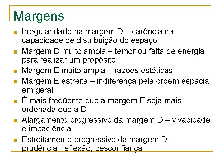 Margens n n n n Irregularidade na margem D – carência na capacidade de