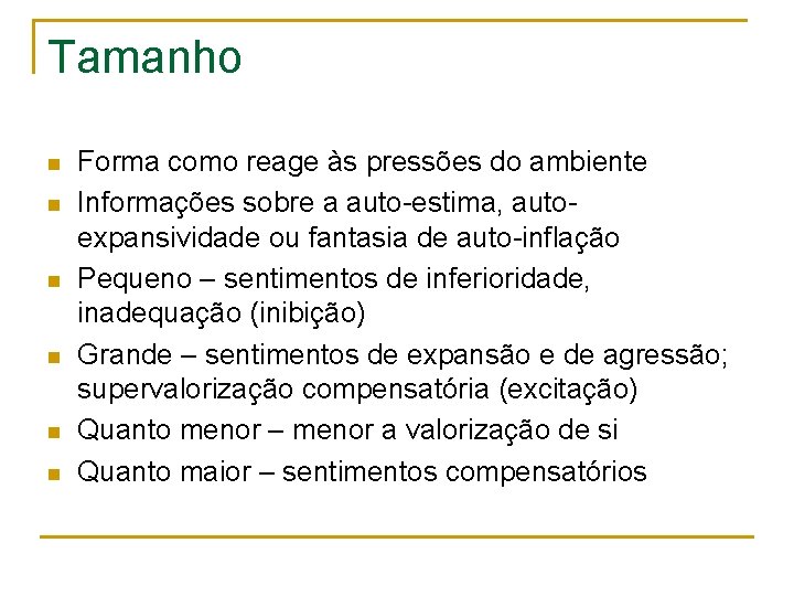 Tamanho n n n Forma como reage às pressões do ambiente Informações sobre a
