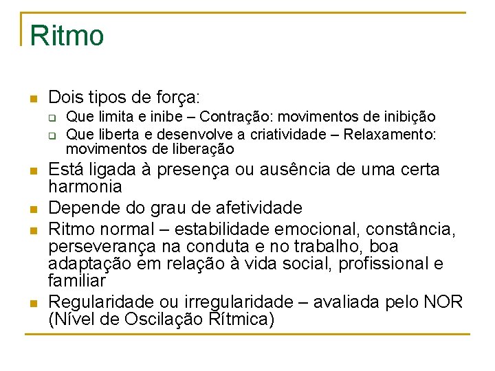 Ritmo n Dois tipos de força: q q n n Que limita e inibe