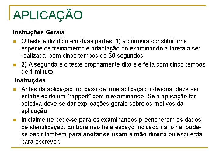 APLICAÇÃO Instruções Gerais n O teste é dividido em duas partes: 1) a primeira