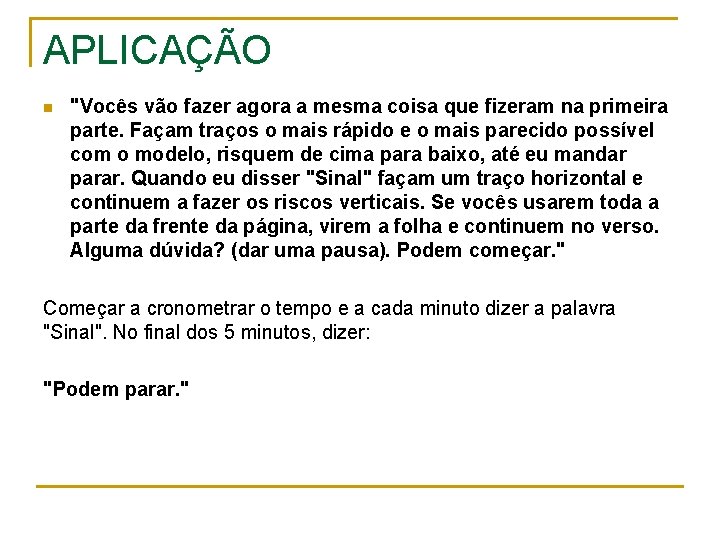 APLICAÇÃO n "Vocês vão fazer agora a mesma coisa que fizeram na primeira parte.