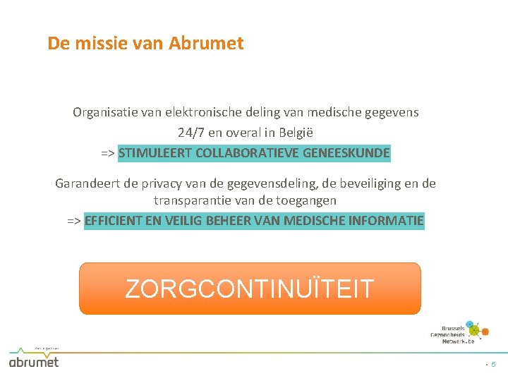 De missie van Abrumet Organisatie van elektronische deling van medische gegevens 24/7 en overal