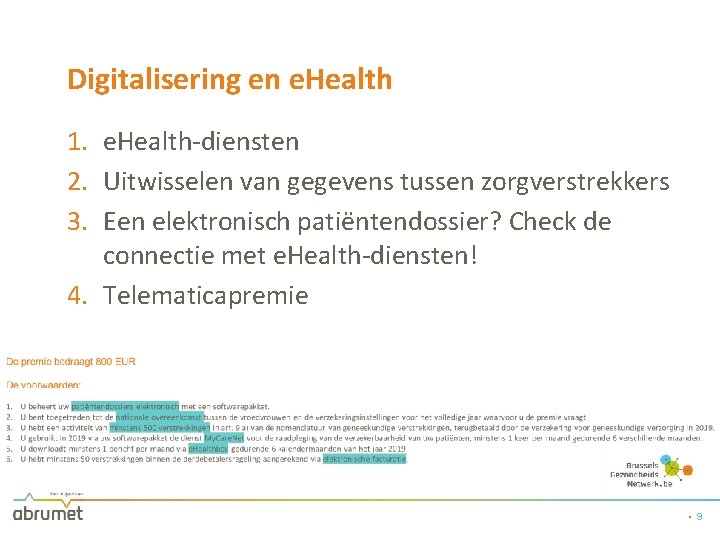 Digitalisering en e. Health 1. e. Health-diensten 2. Uitwisselen van gegevens tussen zorgverstrekkers 3.