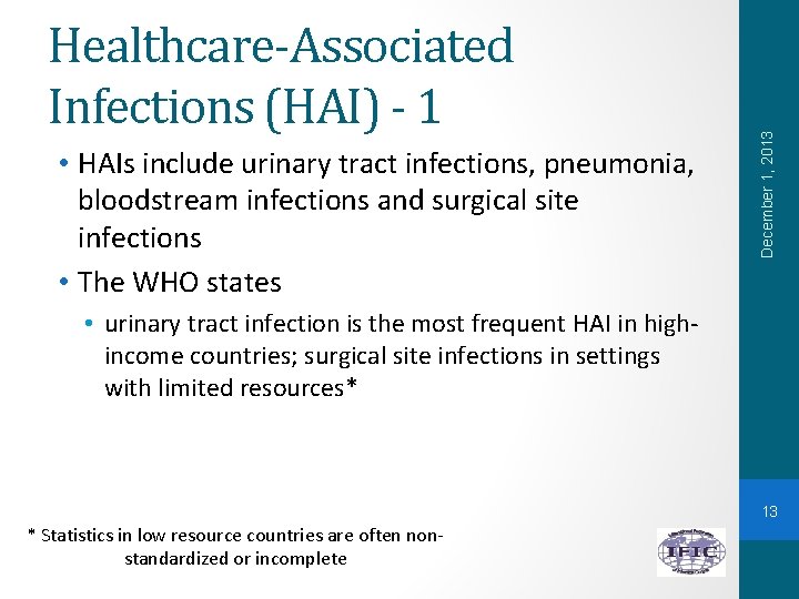  • HAIs include urinary tract infections, pneumonia, bloodstream infections and surgical site infections