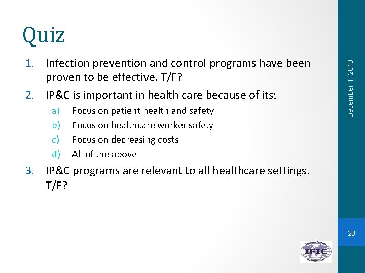 1. Infection prevention and control programs have been proven to be effective. T/F? 2.