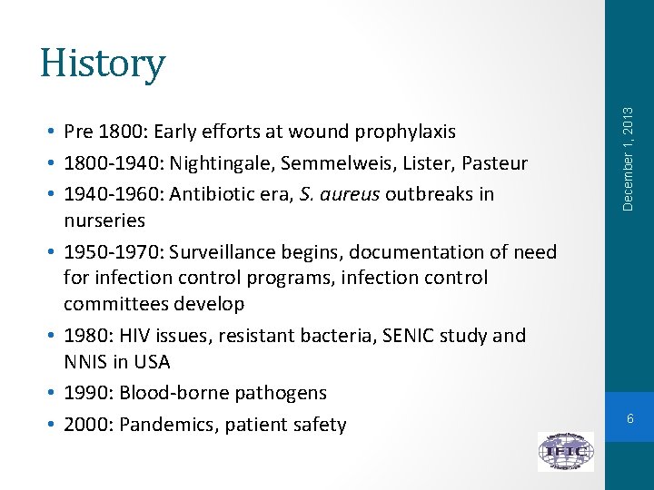  • Pre 1800: Early efforts at wound prophylaxis • 1800 -1940: Nightingale, Semmelweis,