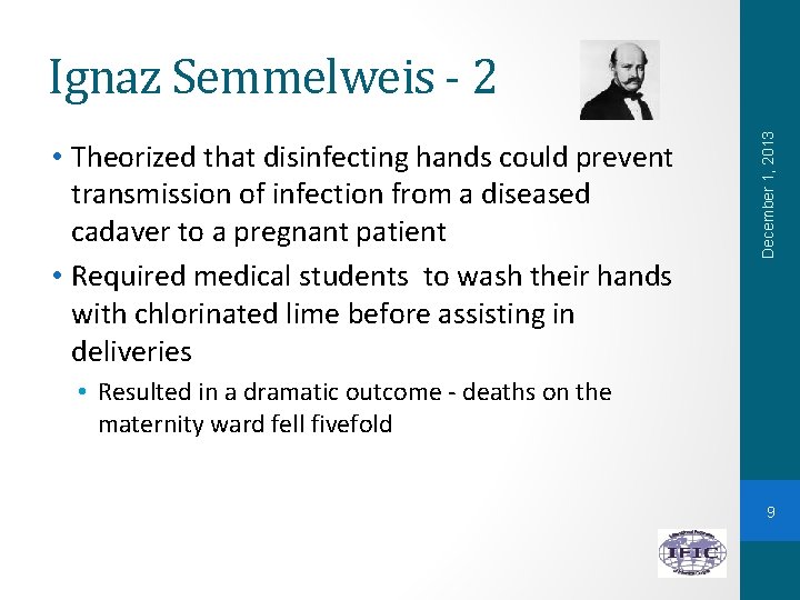  • Theorized that disinfecting hands could prevent transmission of infection from a diseased