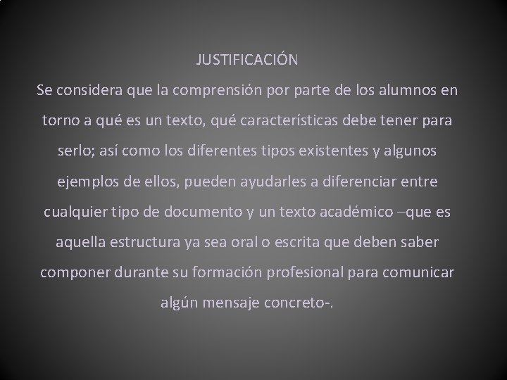 JUSTIFICACIÓN Se considera que la comprensión por parte de los alumnos en torno a