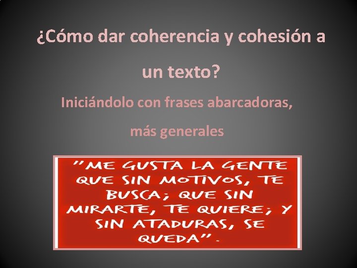 ¿Cómo dar coherencia y cohesión a un texto? Iniciándolo con frases abarcadoras, más generales