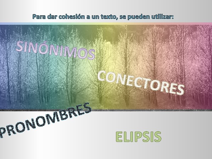 Para dar cohesión a un texto, se pueden utilizar: CONEC TORES 