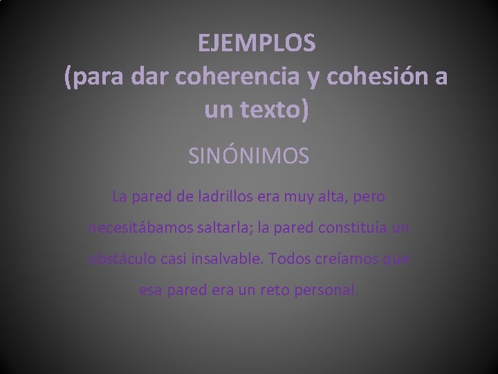 EJEMPLOS (para dar coherencia y cohesión a un texto) SINÓNIMOS La pared de ladrillos